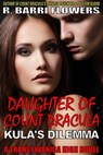 Daughter of Count Dracula: Kula's Dilemma (Transylvanica High Series) - R. Barri Flowers - 9781311460363
