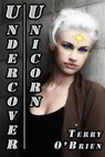 Undercover Unicorn - Terry O'Brien - 9781311461216