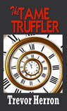 The Tame Truffler - Trevor Herron - 9781311462497