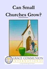 Can Small Churches Grow? - Grace Communion International - 9781311462954