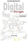 An Introduction To Digital Design - Jason King - 9781311471109