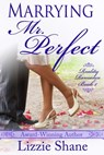 Marrying Mister Perfect - Lizzie Shane - 9781311486868