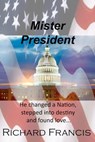 Mister President - Richard Francis - 9781311492159