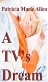 A TV's Dream - Patricia Allen - 9781311496393