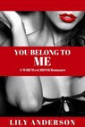 You Belong To Me: A Wild West BDSM Romance - Lily Anderson - 9781311512741