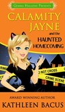 Calamity Jayne and the Haunted Homecoming (Calamity Jayne book #3) - Kathleen Bacus - 9781311513021