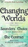 Changing Worlds: A Double Book Anthology Featuring, Saunders' Choice and The Contract - Gina Briganti And Melissa Barker-Simpson - 9781311521408