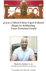 4-3-2-1! Here's how I got it done! Steps to Achieving Your Greatest Goals - Mark K Jordan - 9781311524621
