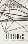 Illusions: A Collection of Poetry - Geetanjali Mukherjee - 9781311526656