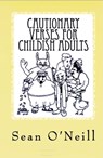 Cautionary Verses for Childish Adults - Sean O'Neill - 9781311548849