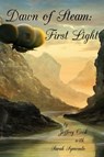 Dawn of Steam: First Light - Jeffrey Cook ; Sarah Symonds - 9781311564726