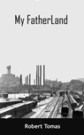 My FatherLand - Robert Tomas - 9781311568083