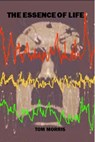 The Essence Of Life - Tom Morris - 9781311572202