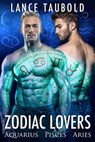 Zodiac Lovers: Book 1 Aquarius, Pisces, Aries - Lance Taubold - 9781311609892