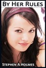 By Her Rules - Stephen Holmes - 9781311625403