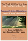 Frequently Asked Questions: Jesus & Mary's Dealings Session 1 - Jesus (AJ Miller) ; Mary Magdalene (Mary Luck) - 9781311625830