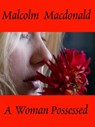 A Woman Possessed - Malcolm Macdonald - 9781311634320