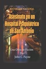 Asesinato en un Hospital Psiquitrico de San Antono - John C Payne - 9781311637307