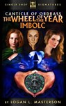 The Canticle of Ordrass: The Wheel of the Year - Imbolc - Logan L. Masterson - 9781311650153