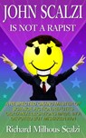 John Scalzi is Not a Rapist - Richard Milhous Scalzi - 9781311652553