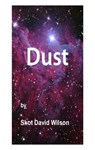 Dust - Skot David Wilson - 9781311657145