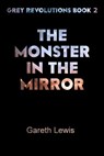 The Monster in the Mirror - Gareth Lewis - 9781311658111