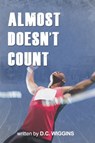 Almost Doesn't Count - D C Wiggins - 9781311694003