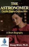 The Astronomer Cecilia Payne-Gaposchkin: A Short Biography - Doug West - 9781311694904