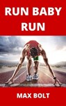 Run Baby Run - Max Bolt - 9781311715340