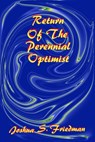 Return of the Perennial Optimist - Joshua S. Friedman - 9781311720450