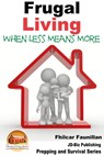 Frugal Living: When Less Means More - Fhilcar Faunillan - 9781311723192