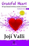 Grateful Heart: HeartSpeaks Series - 5 (101 topics illustrated with Stories, Anecdotes, and Incidents) - Dr. Joji Valli - 9781311729996