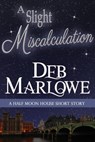 A Slight Miscalculation: A Half Moon House Short Story - Deb Marlowe - 9781311731005