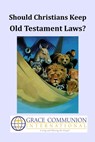 Should Christians Keep Old Testament Laws? - Grace Communion International - 9781311735171