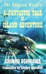 The Undersea Warship: A Fantastic Tale of Island Adventure by Oshikawa Shunro - Shelley Marshall - 9781311740557