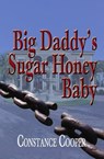 Big Daddy's Sugar Honey Baby - Dr. Constance Cooper - 9781311745569