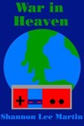 War in Heaven - Shannon Lee Martin - 9781311754363
