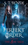 Perfekt Order (The Ære Saga Book 1) - S.T. Bende - 9781311763365