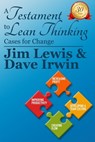 A Testiment to Lean Thinking - Cases for Change - James Lewis ; David Irwin - 9781311768582