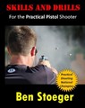 Skills and Drills:For the Practical Pistol Shooter - Ben Stoeger - 9781311769817