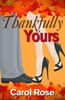 Thankfully Yours - Carol Rose - 9781311770097