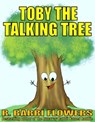 Toby the Talking Tree (A Children's Picture Book) - R. Barri Flowers - 9781311771582