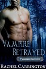 Vampire Betrayed - Rachel Carrington - 9781311782038