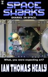Space Sharks - Ian Thomas Healy - 9781311787651