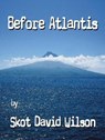 Before Atlantis - Skot David Wilson - 9781311789266