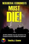 Neoliberal Economists Must Die! - Timothy Gawne - 9781311803788