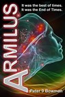 Armilus: It was the best of times. It was the End of Times. - Peter 9 Bowman - 9781311809032