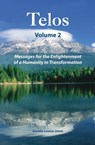 Telos Volume 2: Messages for the Enlightenment of a Humanity in Transformation - Aurelia Louise Jones - 9781311811103