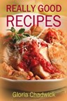Really Good Recipes - Gloria Chadwick - 9781311820679