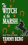 The Witch of the Marsh... Book Three of a Series - Tammy Berg - 9781311823526